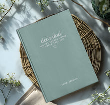 Load image into Gallery viewer, Dear Dad - All The Things I Wish I Could Tell You - Custom Journal