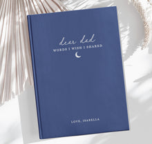 Load image into Gallery viewer, Dear Dad - Words I Wish I Shared - Custom Journal
