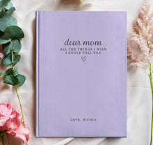 Load image into Gallery viewer, Dear Mom - All The Things I Wish I Could Tell You