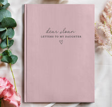 Load image into Gallery viewer, Letters To My Daughter Journal