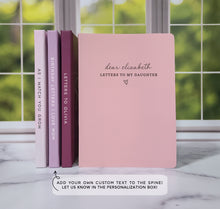 Load image into Gallery viewer, Letters To My Daughter Journal