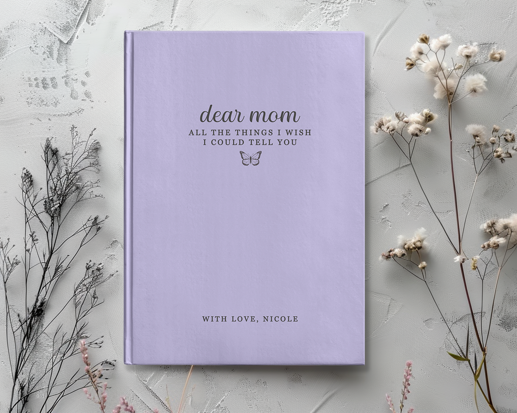 Dear Mom - All The Things I Wish I Could Tell You