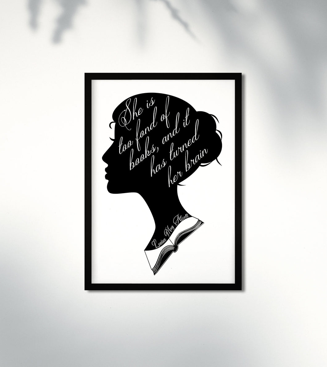 She Is Too Fond Of Books Literary Art Print  Louisa May Alcott Quote Female Silhouette Wall Decor Gift For Reader Bookish Typography Poster